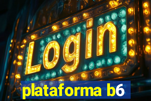 plataforma b6